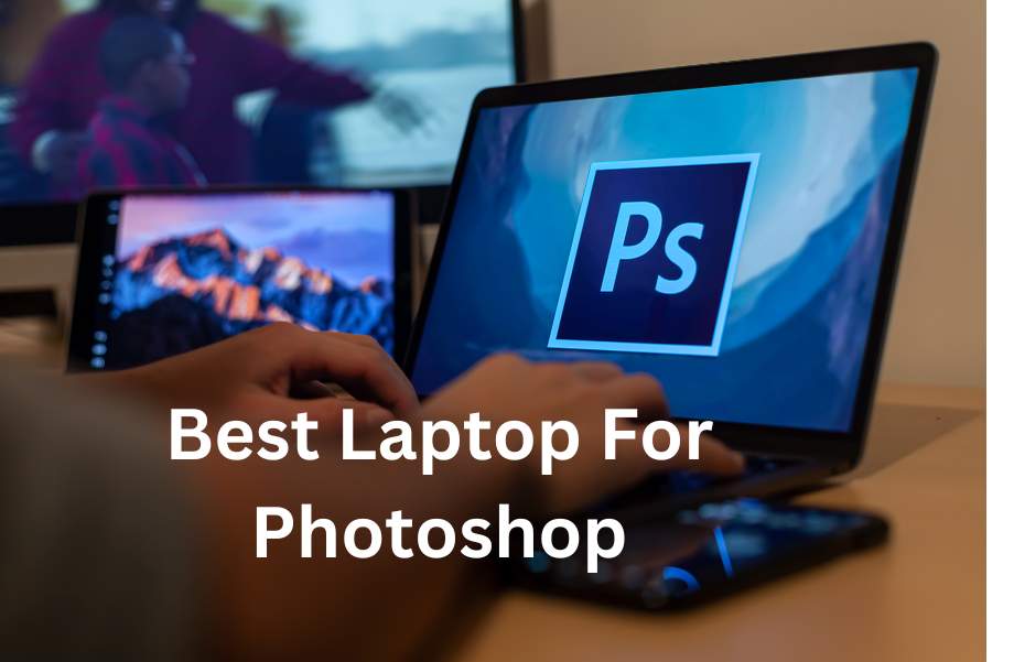 Best Laptop For Photoshop
