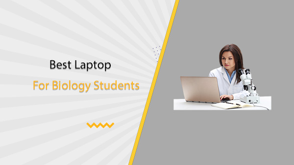 Best Laptop For Biology Students