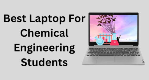 Best Laptop For Chemical Engineering Students