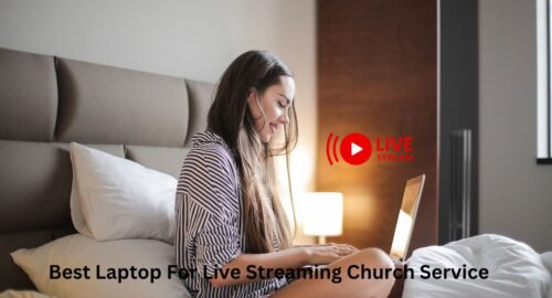 Best Laptop For Live Streaming Church Service