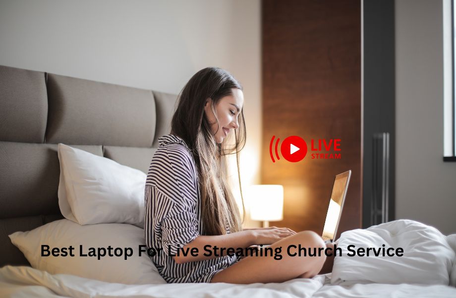 Best Laptop For Live Streaming Church Service