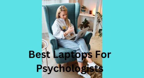 Best Laptops For Psychologists