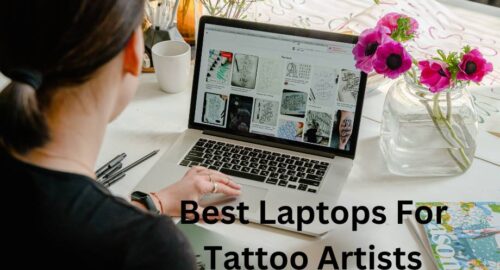 Best Laptops For Tattoo Artists