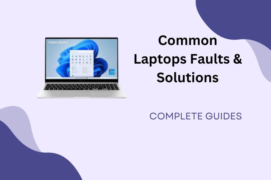 Common Laptops Faults & Solutions