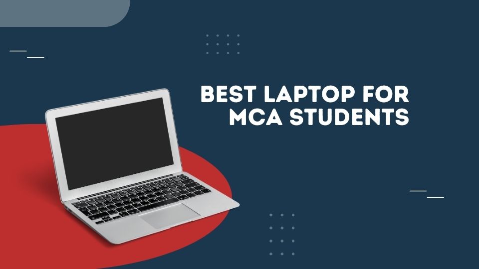 Best Laptop For MCA Students