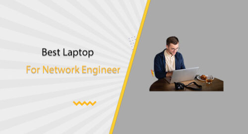 Best Laptop For Network Engineer