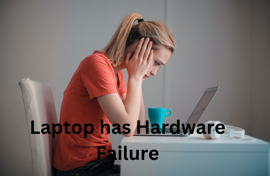 Laptop has Hardware Failure