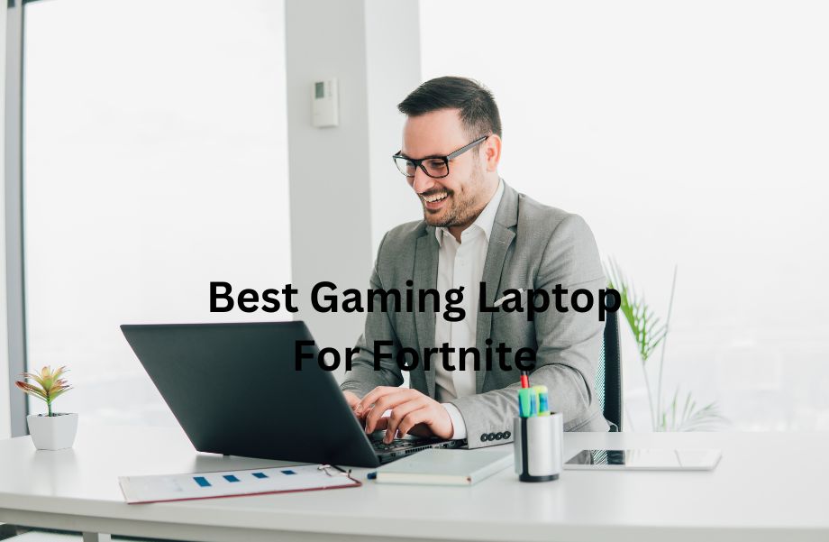 Best Gaming Laptop For Fortnite