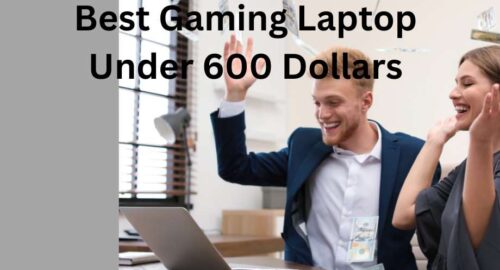 Best Gaming Laptop Under 600 Dollars