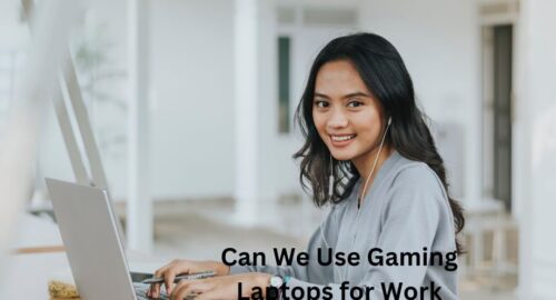 Can We Use Gaming Laptops for Work