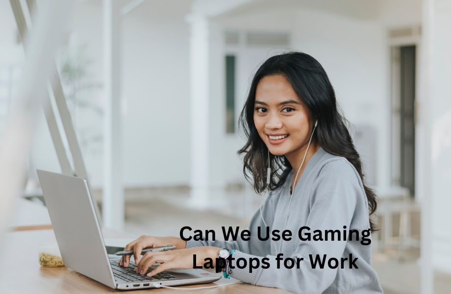 Can We Use Gaming Laptops for Work