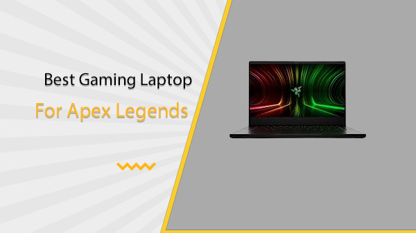 Best Gaming Laptop Apex Legends