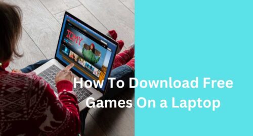 How To Download Free Games On a Laptop