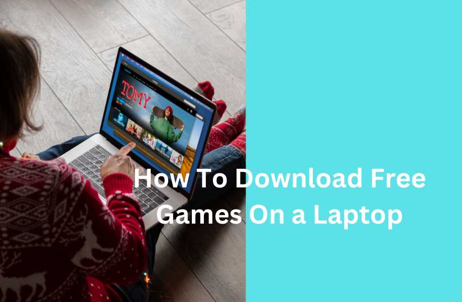 How To Download Free Games On a Laptop