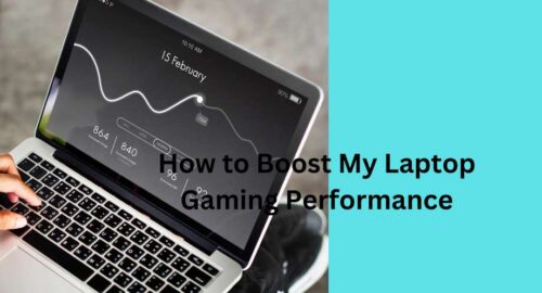 How to Boost My Laptop Gaming Performance