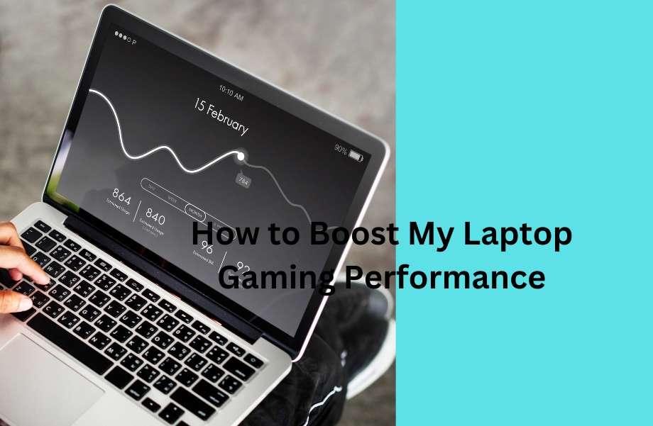 How to Boost My Laptop Gaming Performance