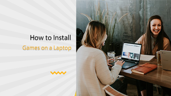 How To Install Games on a Laptop